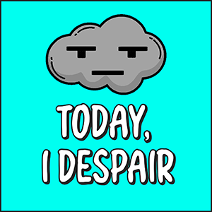 Today I Despair Podcast